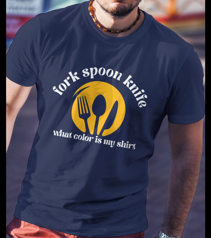 Fork Spoon Knife What Color Is My T-Shirt