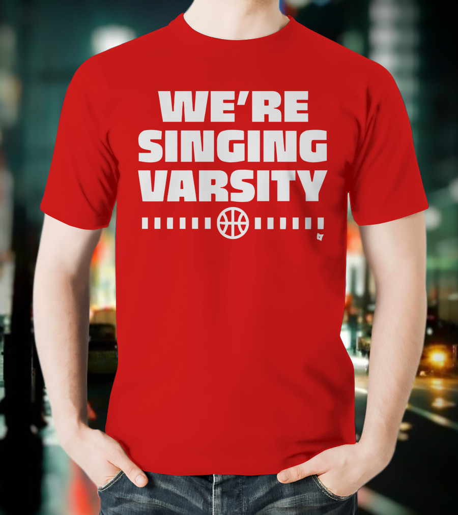 WE'RE SINGING VARSITY BASKETBALL тепричинке T-Shirt