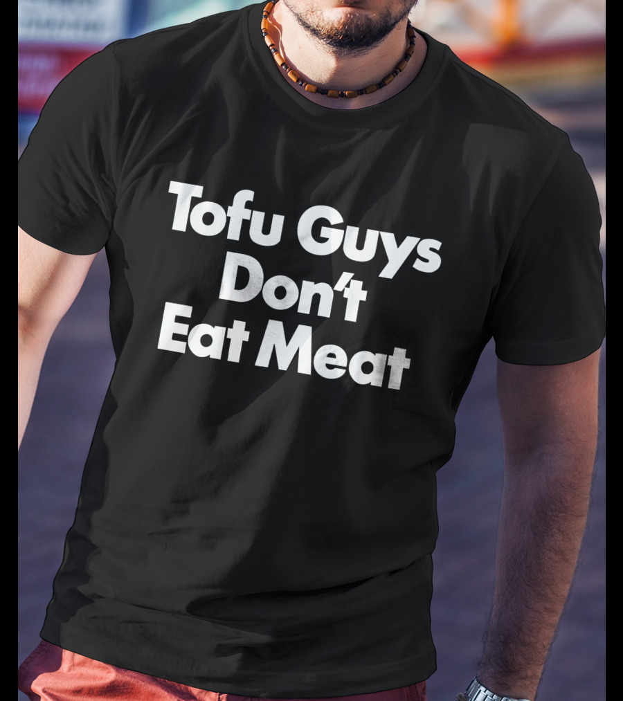 Tofu Guys Don't Eat Meat T-Shirt