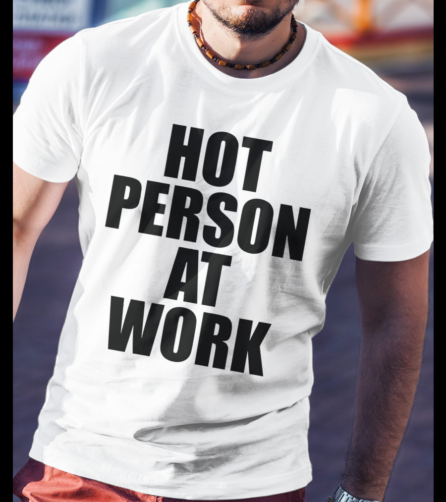 Hot Person At Work Statement T-Shirt