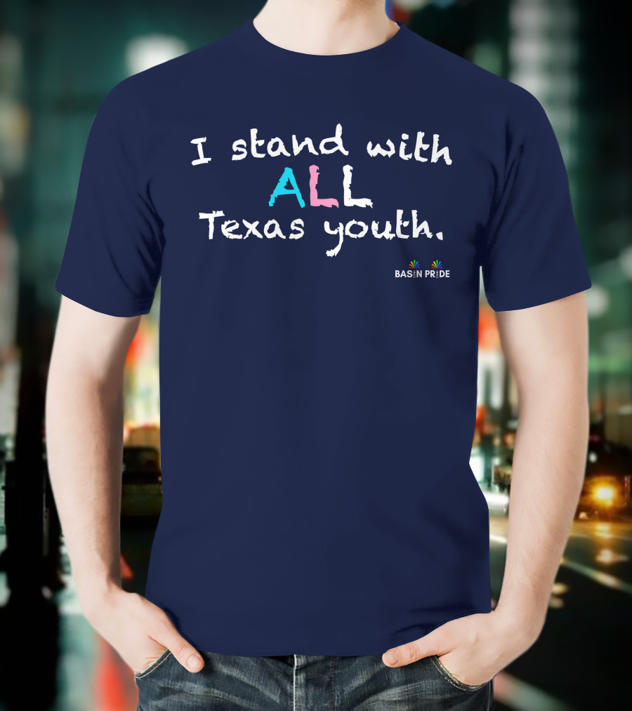 I Stand With All Texas Youth Basin Pride T-Shirt
