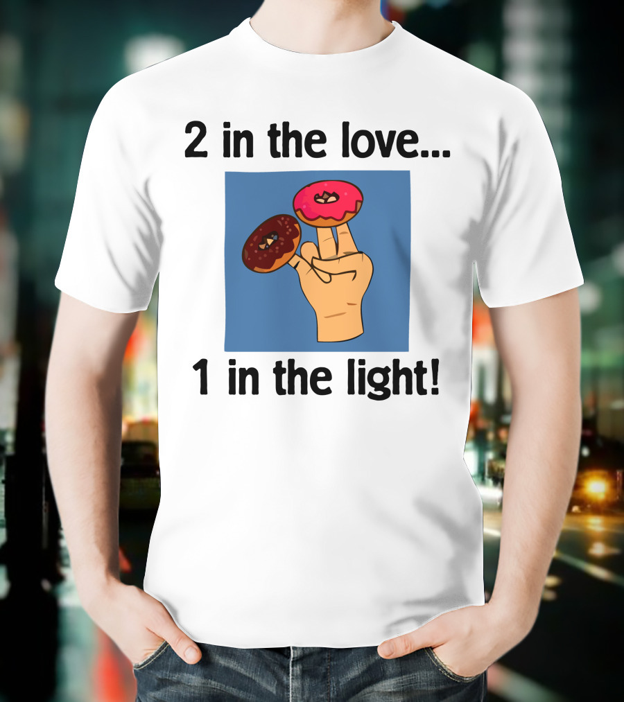 2 In The Love 1 In The Light Donut Fingers Fun T-Shirt