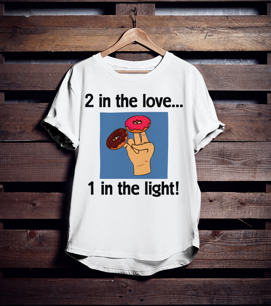 2 In The Love 1 In The Light Donut Fingers Fun T-Shirt