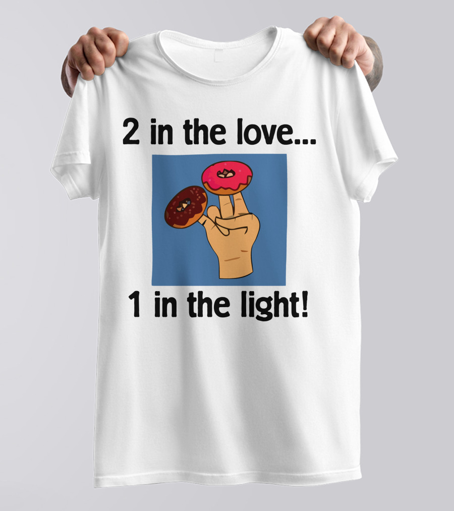 2 In The Love 1 In The Light Donut Fingers Fun T-Shirt