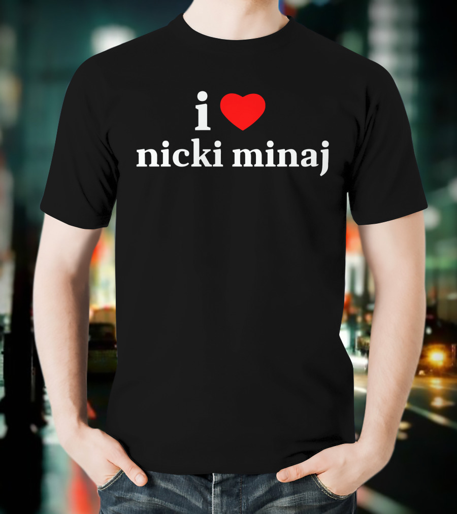 I Love Nicki Minaj T-Shirt