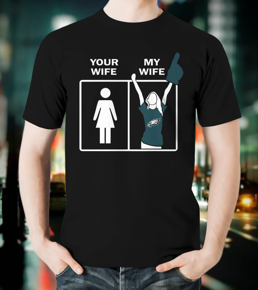 Your Wife My Wife Eagles Football Fan Zone Iconic Gesture T-Shirt