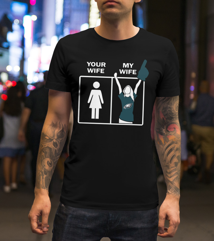 Your Wife My Wife Eagles Football Fan Zone Iconic Gesture T-Shirt