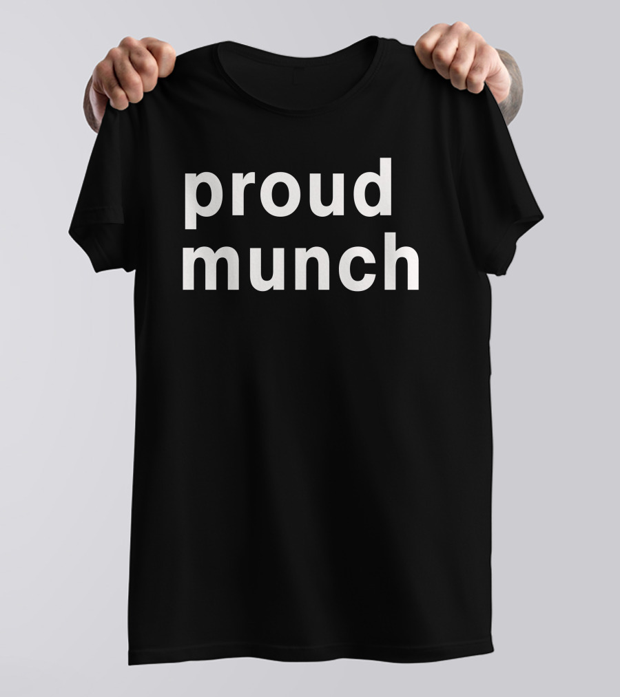Proud Munch Phrase Bold Typography T-Shirt