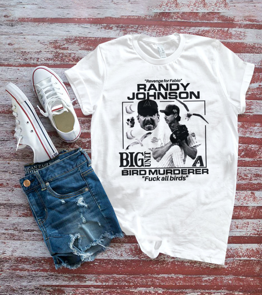 Randy Johnson Big Unit Bird Murderer Revenge For Fabio T-Shirt