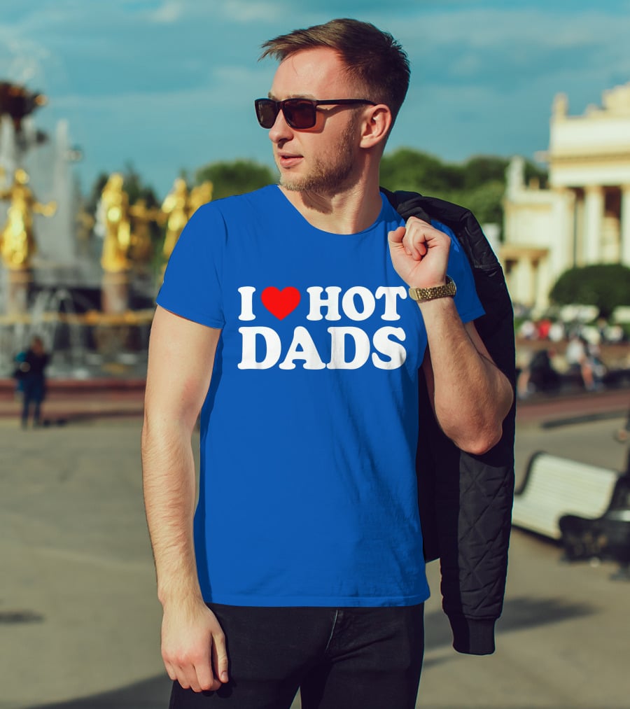 I Love Hot Dads T-Shirt