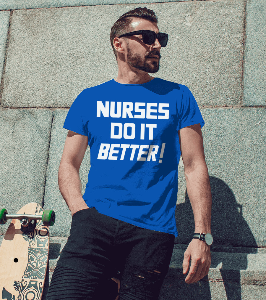 Nurses Do It Better Blue T-Shirt