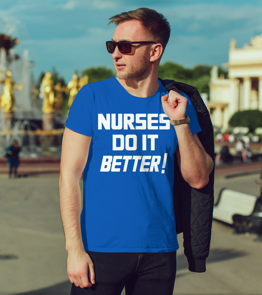 Nurses Do It Better Blue T-Shirt