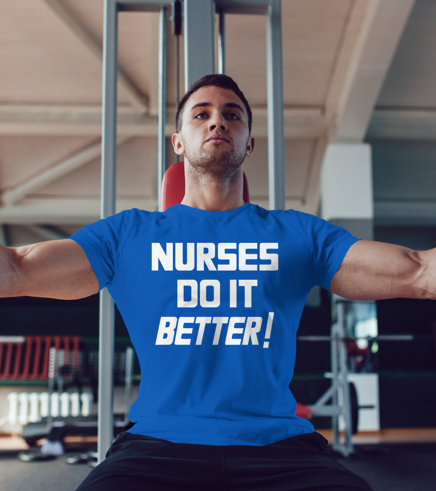 Nurses Do It Better Blue T-Shirt