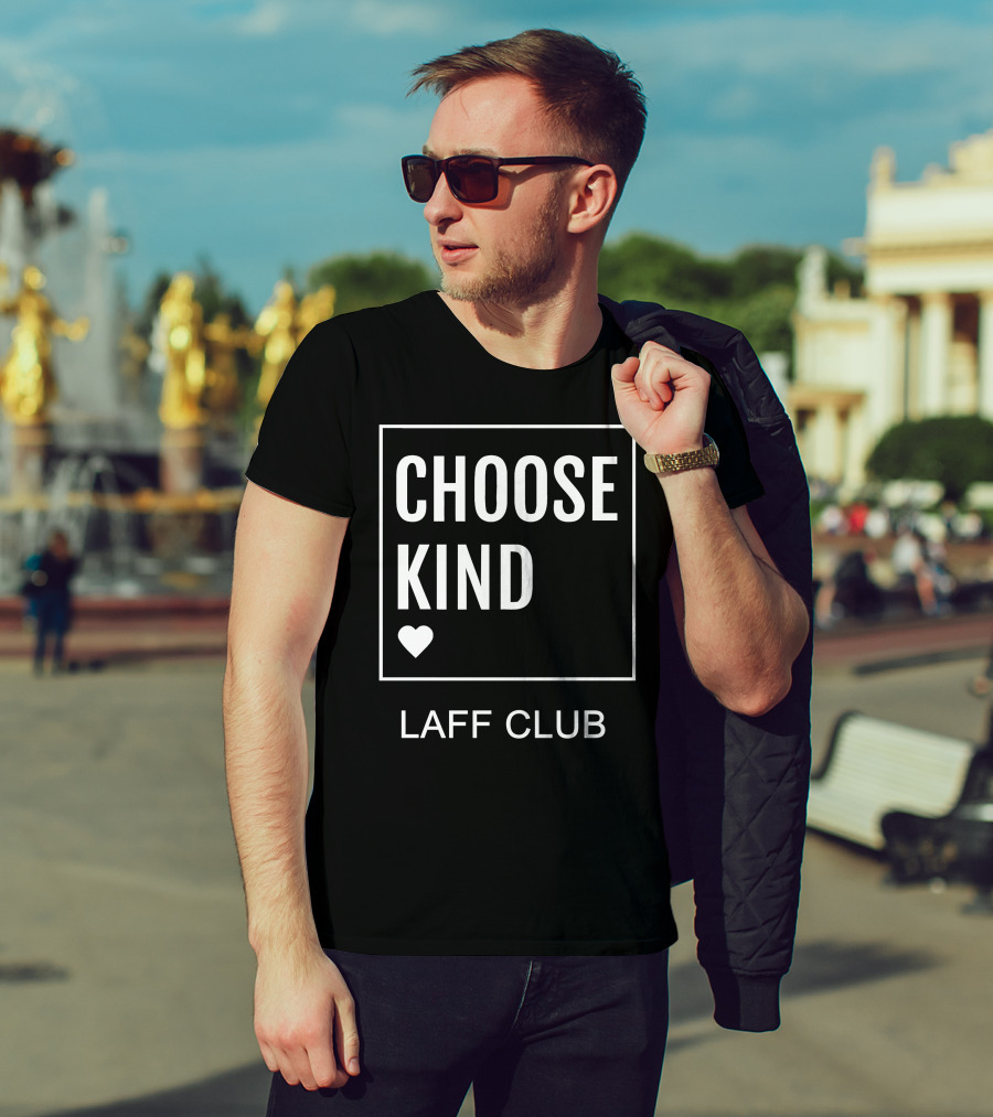 Choose Kind Heart Laff Club T-Shirt