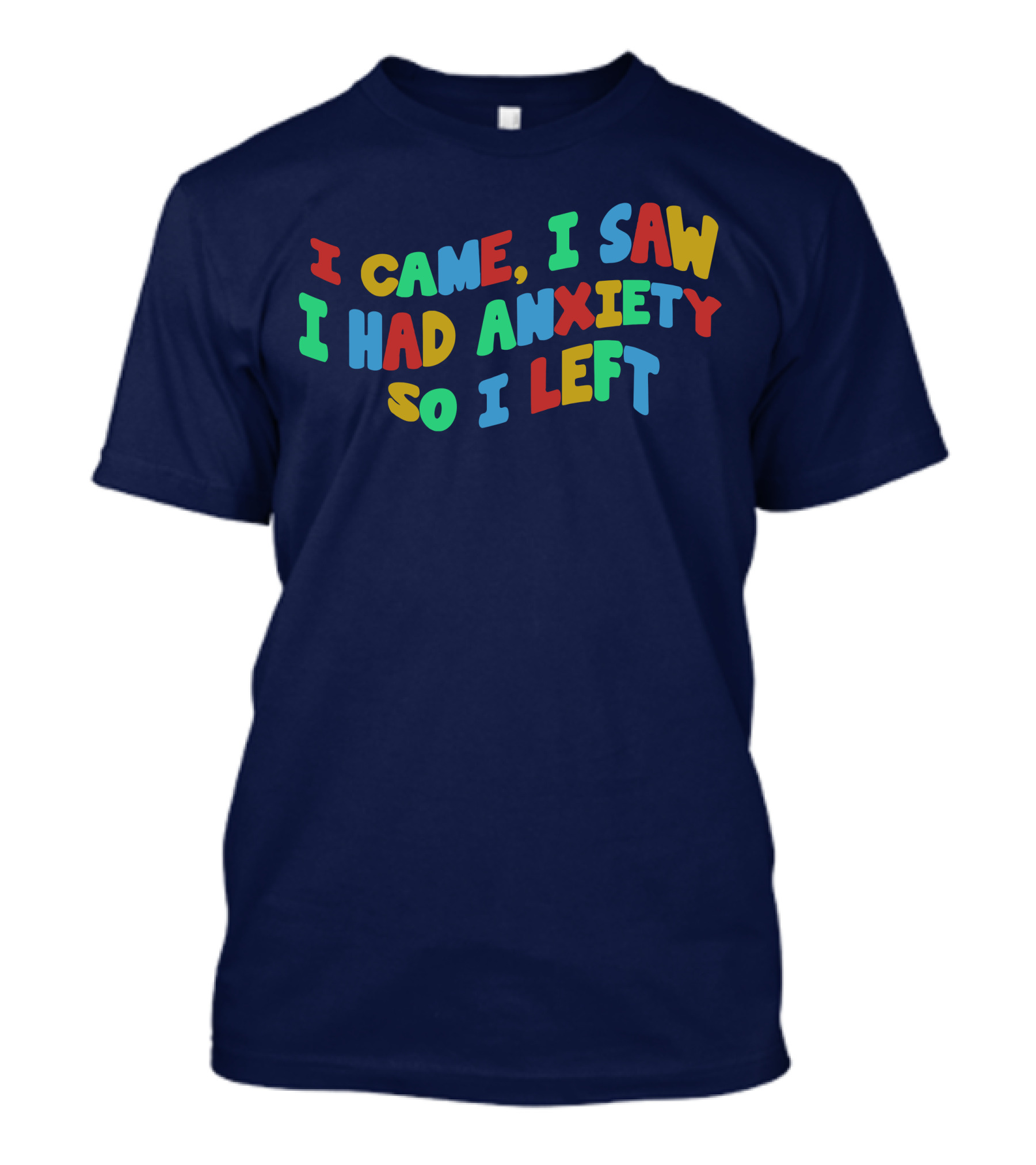 I Came I Saw I Had Anxiety So I Left Playful T-Shirt