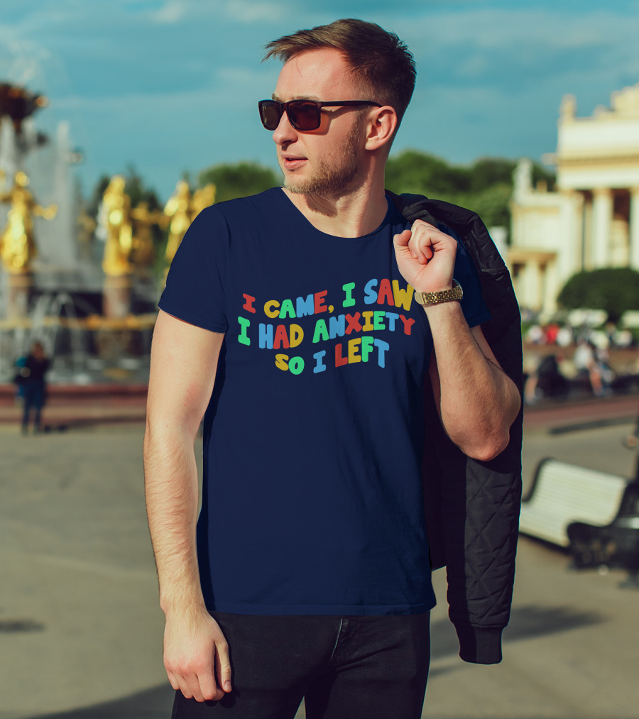 I Came I Saw I Had Anxiety So I Left Playful T-Shirt