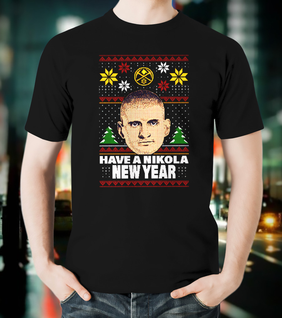 Have A Nikola New Year Denver Basketball Holiday T-Shirt