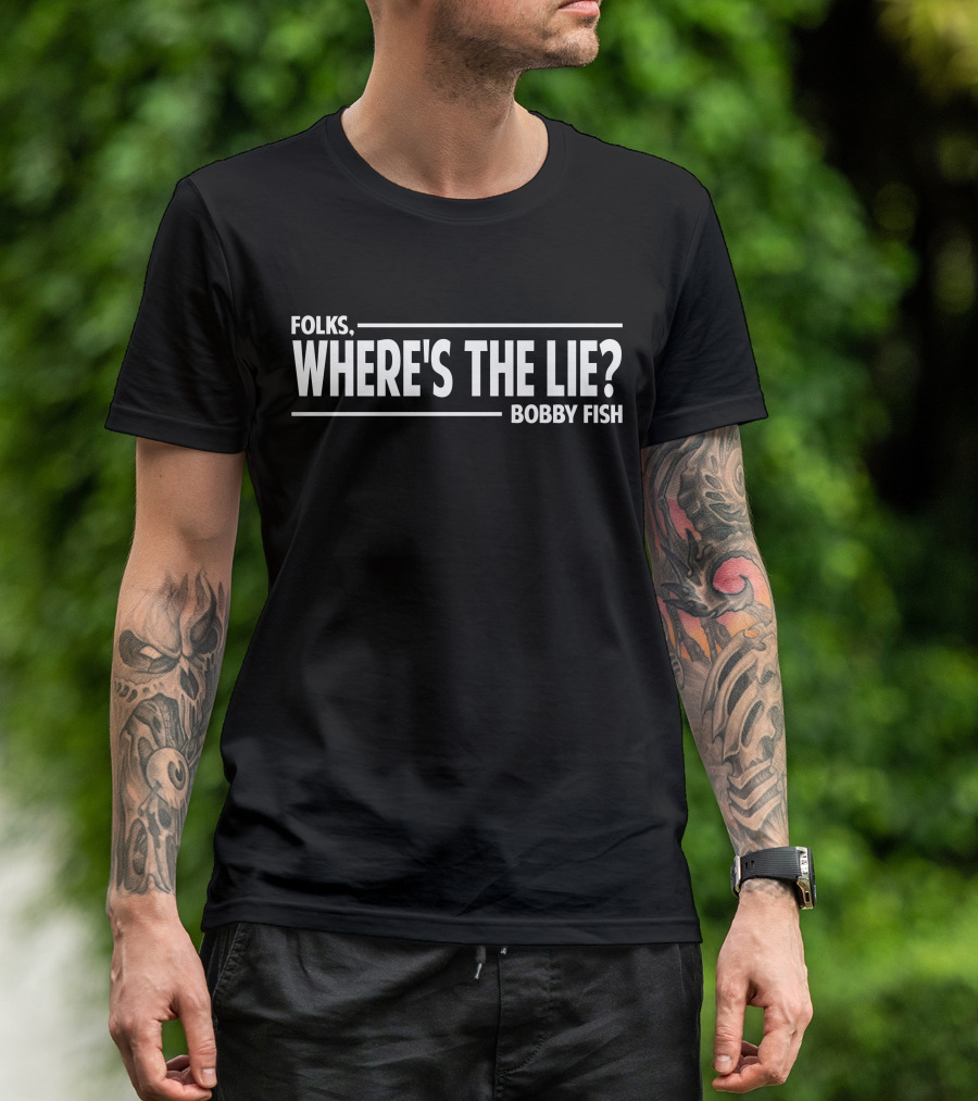 FOLKS WHERE'S THE LIE BOBBY FISH T-Shirt