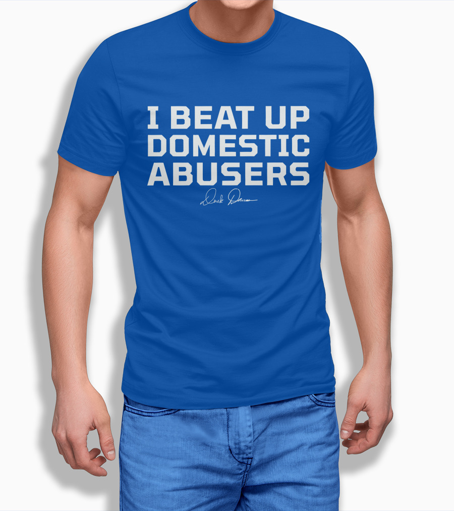 I Beat Up Domestic Abusers Derrick Lewis Signature T-Shirt