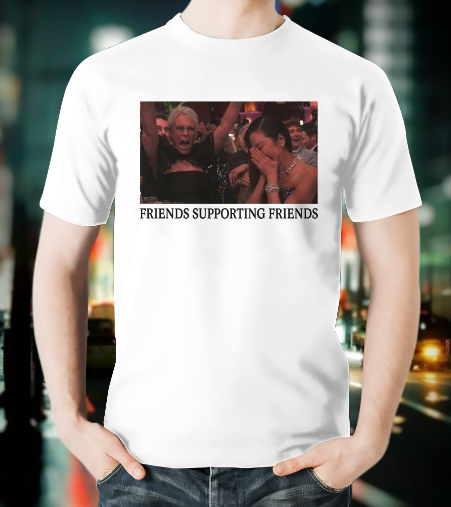 FRIENDS SUPPORTING FRIENDS MICHELLE YEOH JAMIE LEE CURTIS T-Shirt