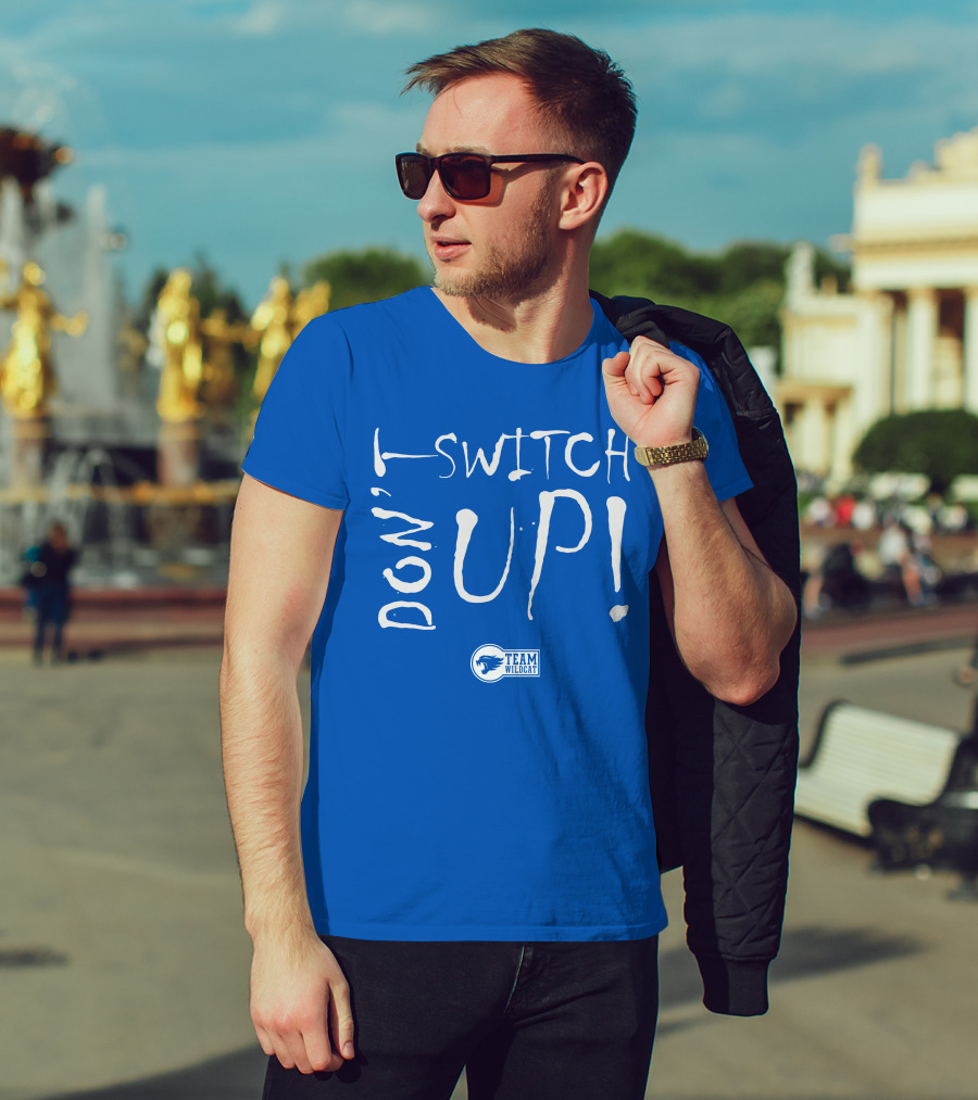 Team Wildcat Don't Switch Up T-Shirt