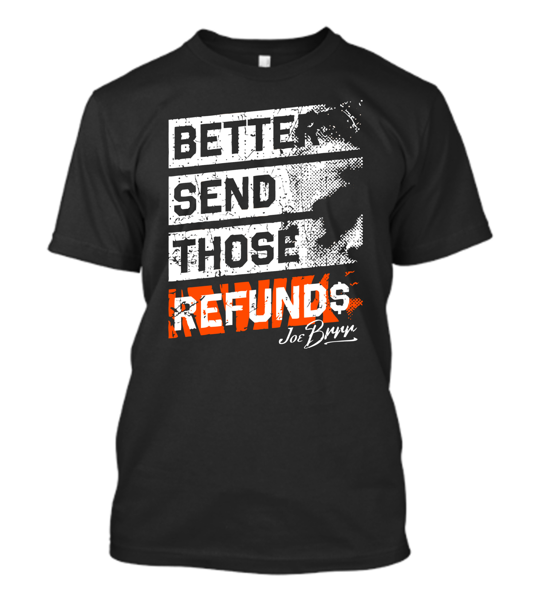 Better Send Those Refunds Joe Burrow T-Shirt