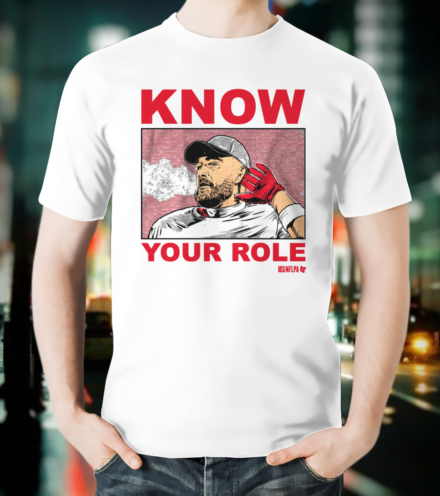 Know Your Role Travis Kelce NFLPA Football Player T-Shirt