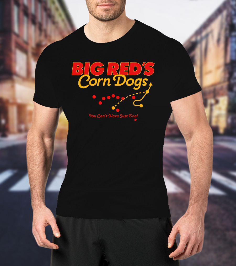 BIG RED'S Corn Dogs You Can't Have Just One T-Shirt