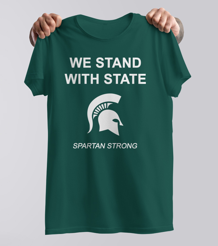 We Stand With State Spartan Strong MSU T-Shirt