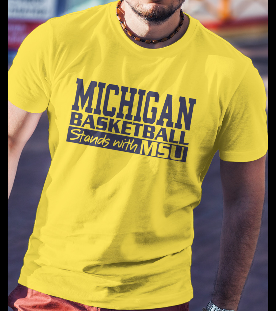 MICHIGAN BASKETBALL SUPPORTS MSU SOLIDARITY T-Shirt