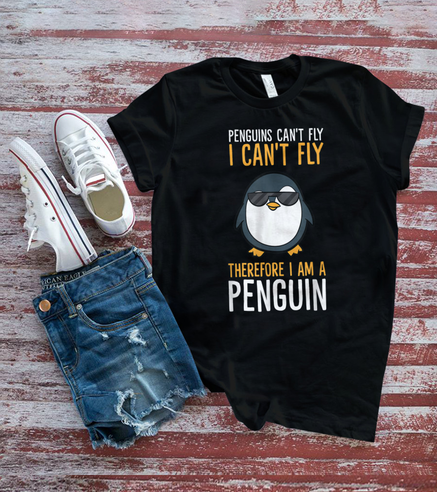 Penguins Can't Fly I Can't Fly Therefore I Am A Penguin Cool Sunglasses Bird T-Shirt