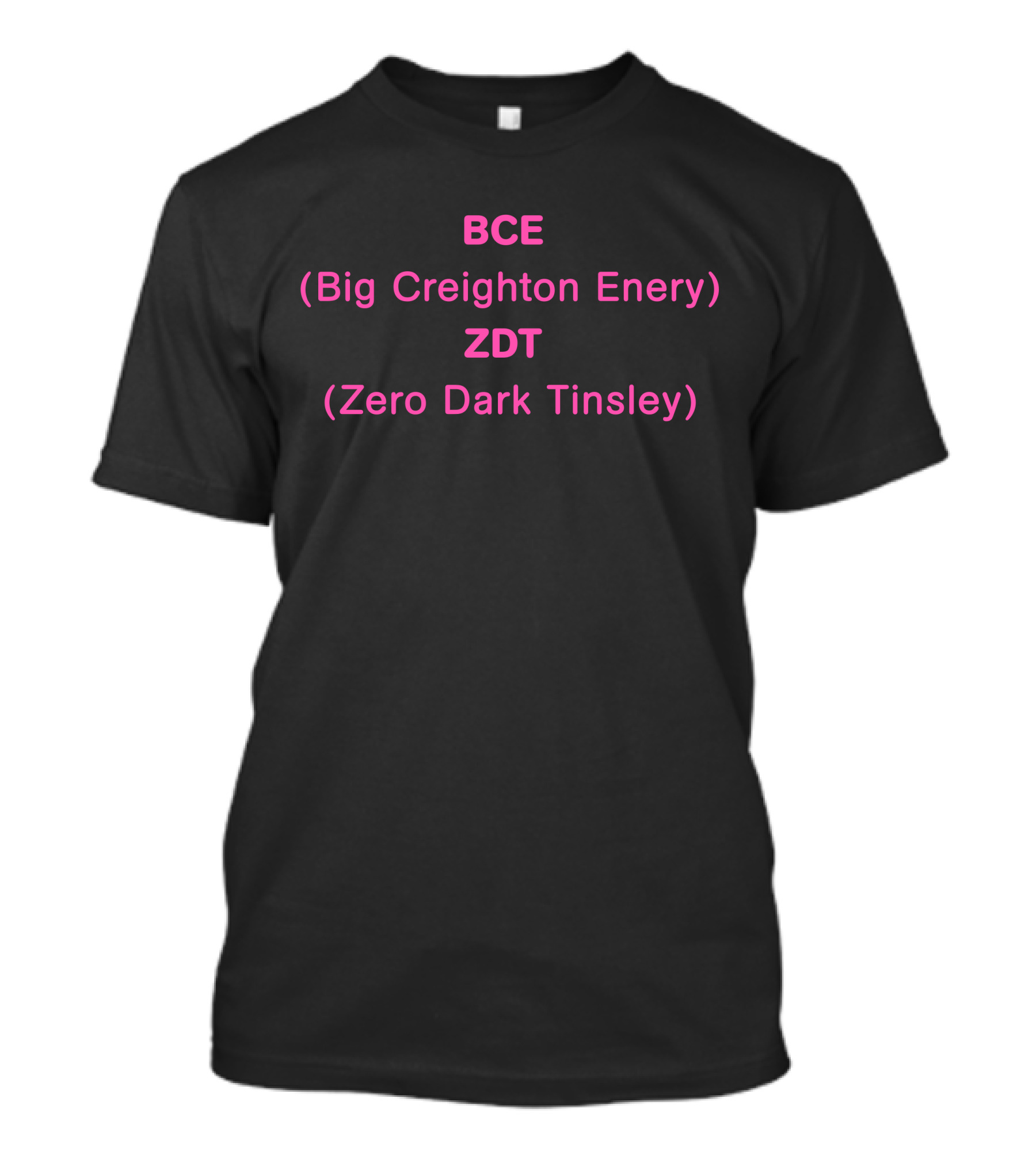 BCE Big Creighton Energy ZDT Zero Dark Tinsley T-Shirt