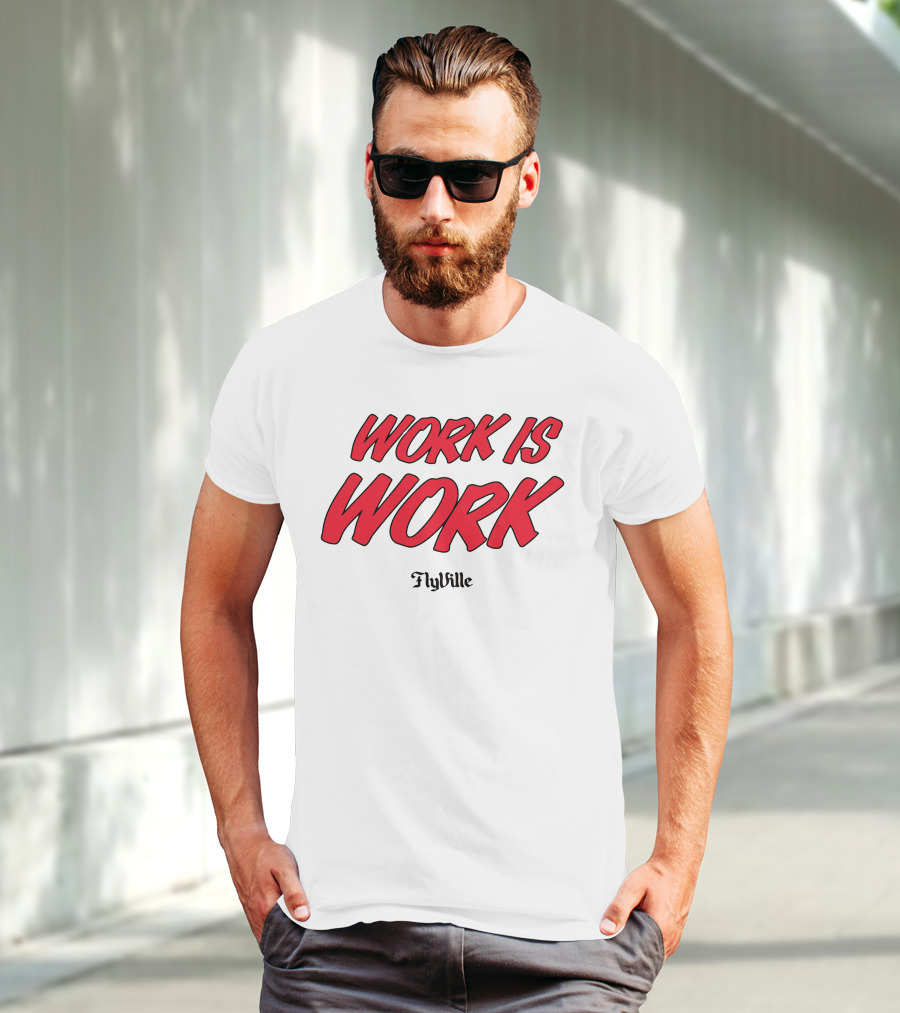 Work Is Work FlyVille Text Bold Red Font T-Shirt