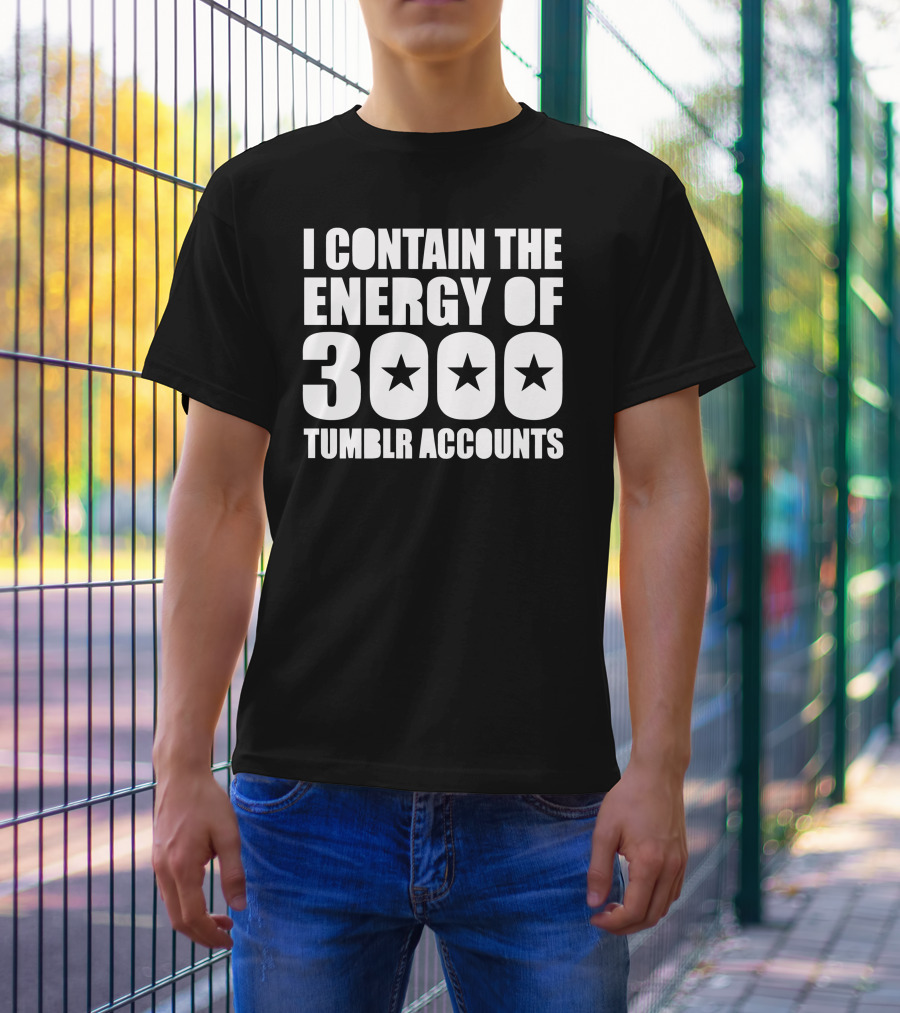 I Contain The Energy Of 3000 Tumblr Accounts With Star Icons T-Shirt