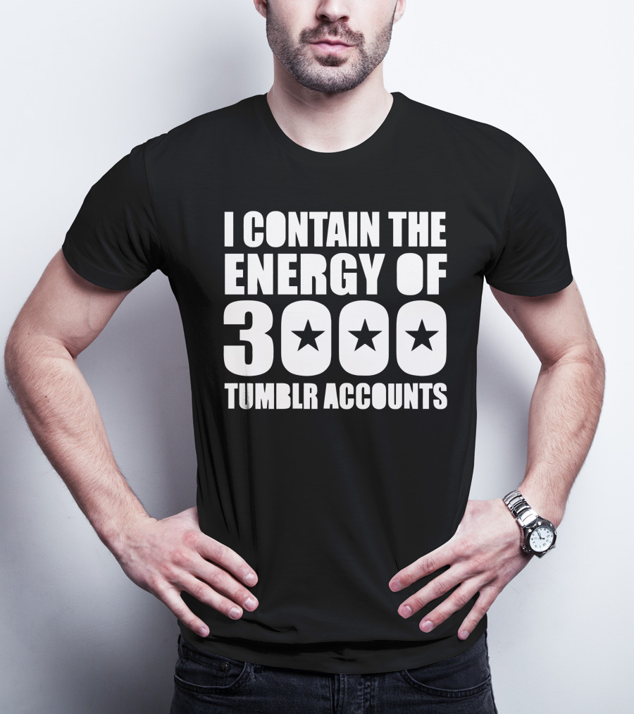 I Contain The Energy Of 3000 Tumblr Accounts With Star Icons T-Shirt