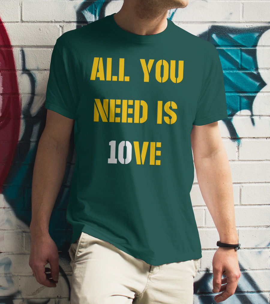 ALL YOU NEED IS 10VE T-Shirt