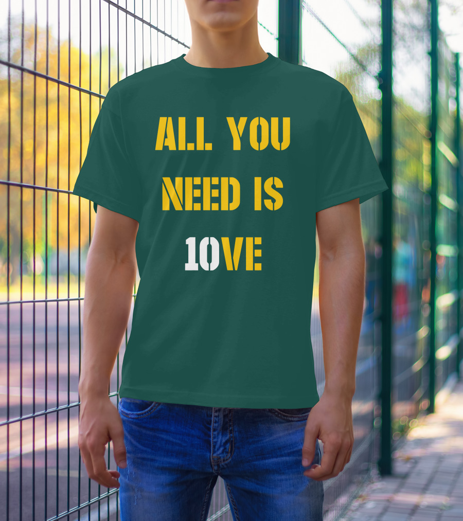 ALL YOU NEED IS 10VE T-Shirt