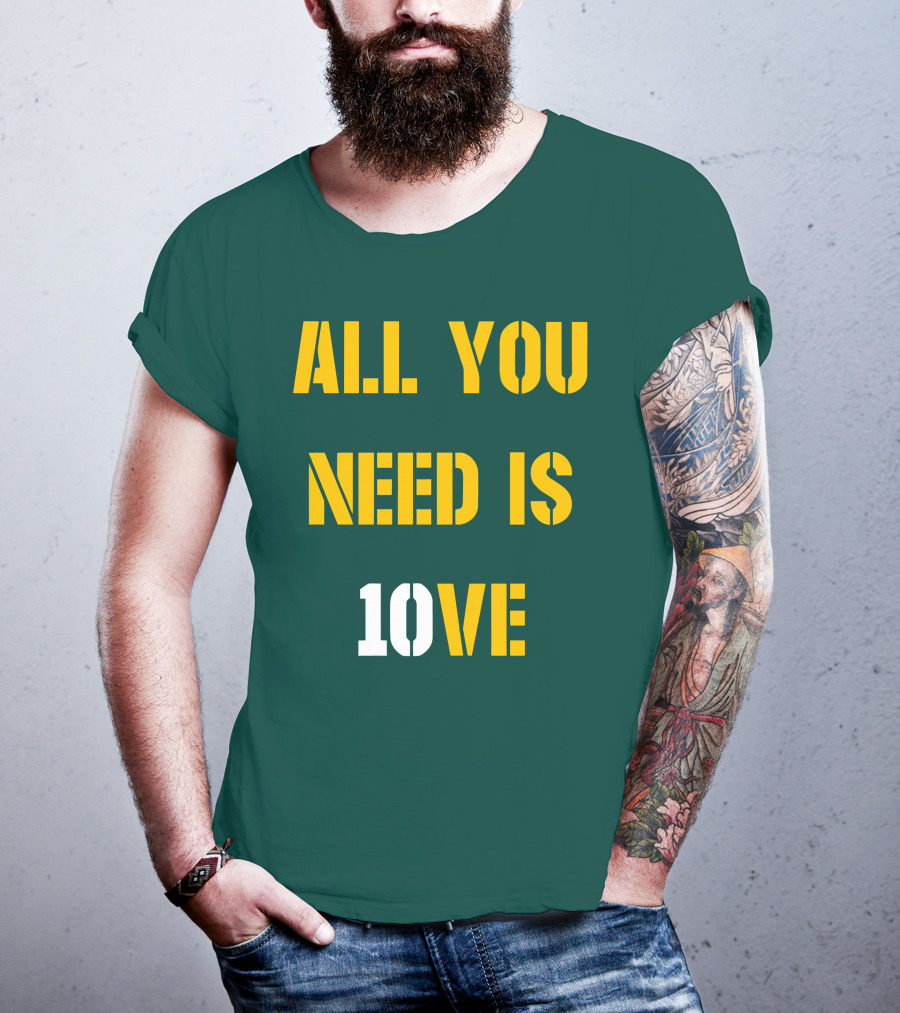 ALL YOU NEED IS 10VE T-Shirt