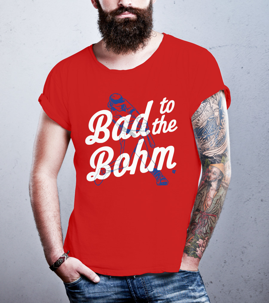 Alec Bohm Bad To The Bohm Baseball Player T-Shirt
