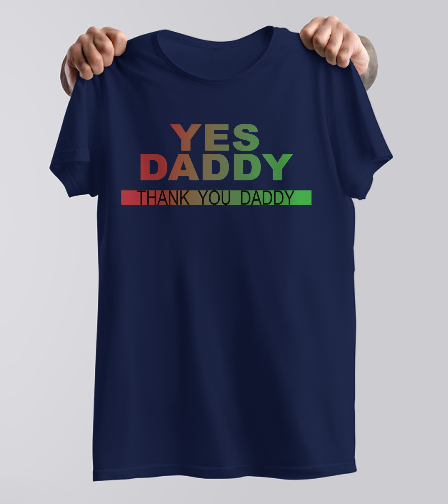 Yes Daddy Thank You Daddy Gradient Text T-Shirt