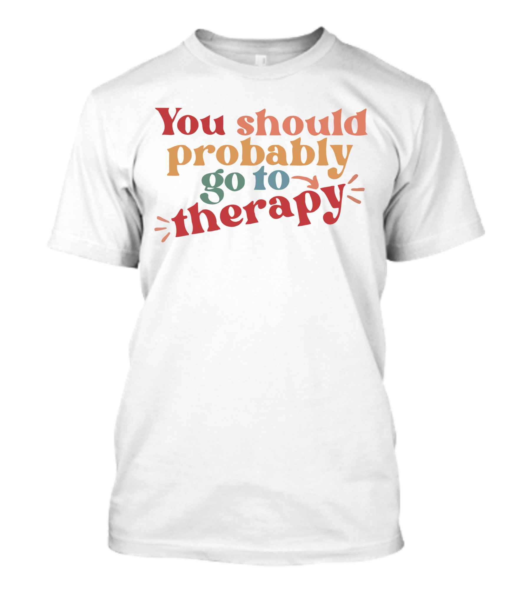 Erika Harlacher You Should Probably Go To Therapy T-Shirt