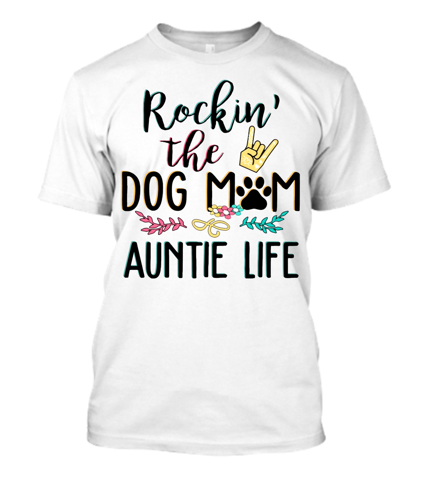 Rockin The Dog Mom Auntie Life With Paw Print Rock T-Shirt