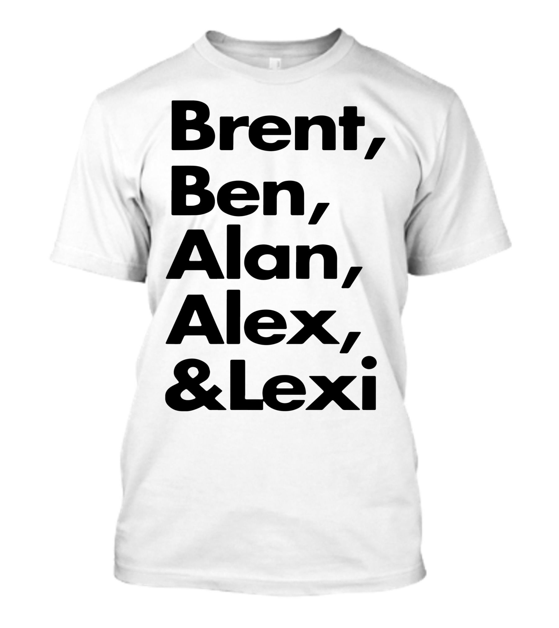 Brent Ben Alan Alex And Lexi Typography Names List T-Shirt