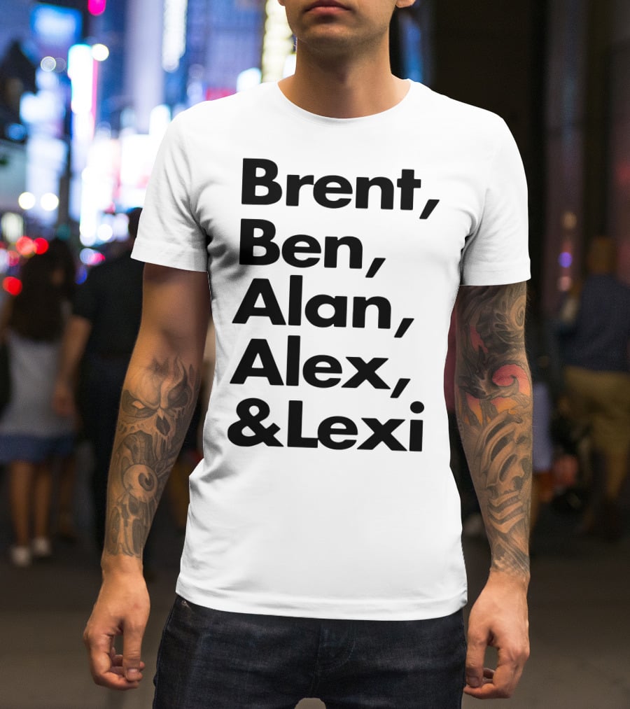 Brent Ben Alan Alex And Lexi Typography Names List T-Shirt
