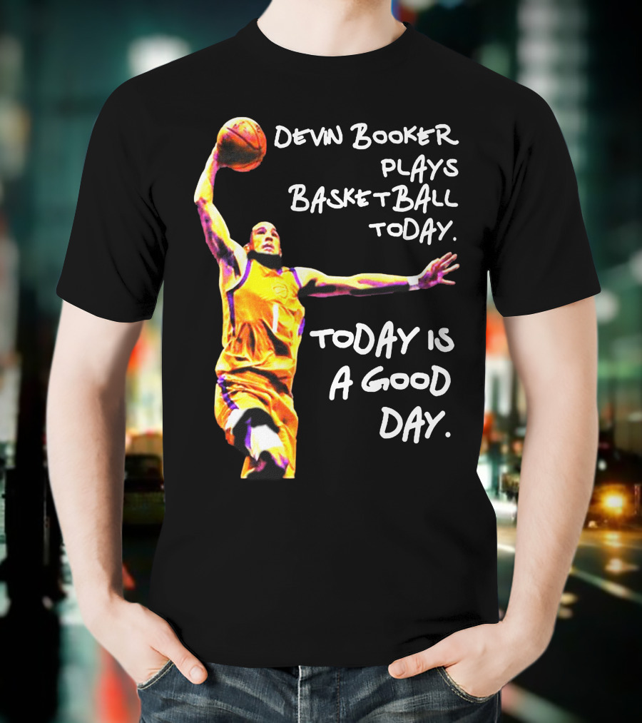 Devin Booker Basketball Today Is A Good Day T-Shirt