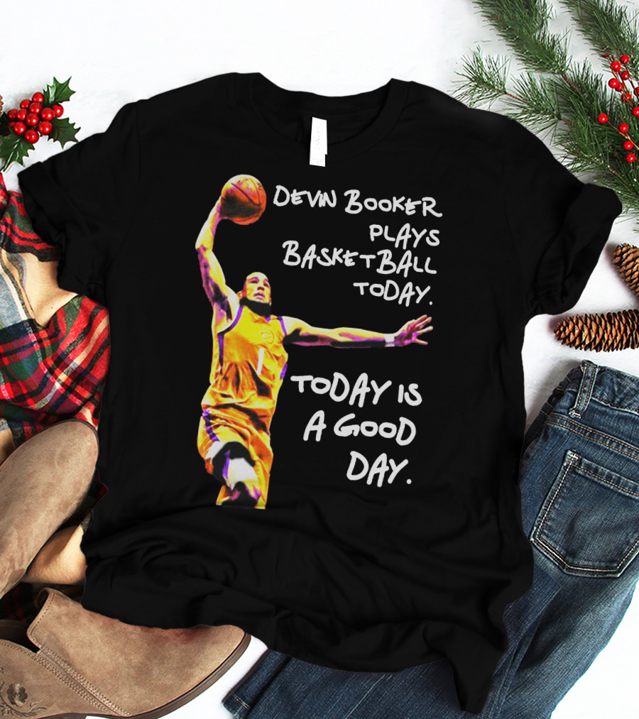 Devin Booker Basketball Today Is A Good Day T-Shirt