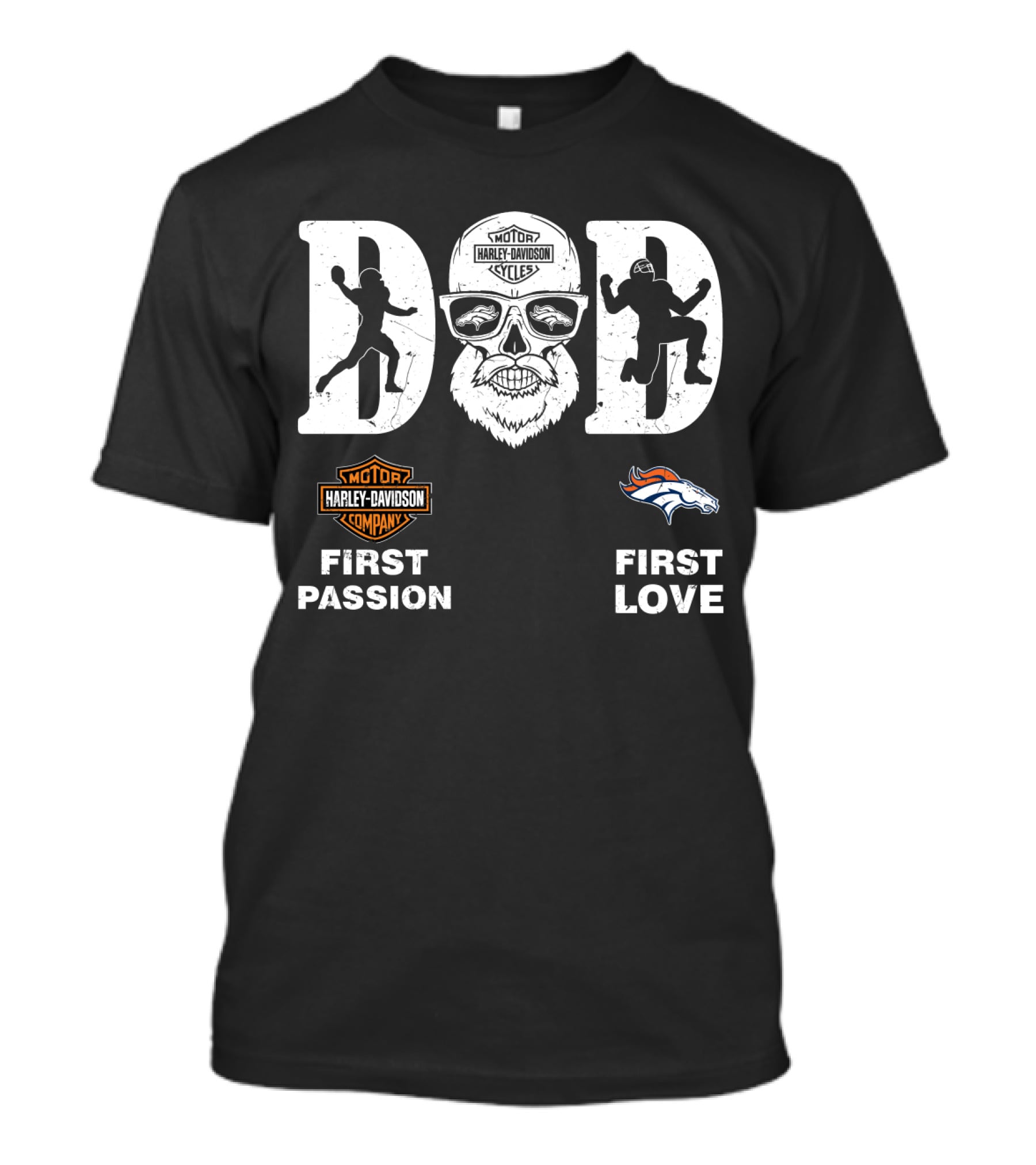 Dad First Passion Harley Davidson First Love Denver Broncos Nfl T-Shirt