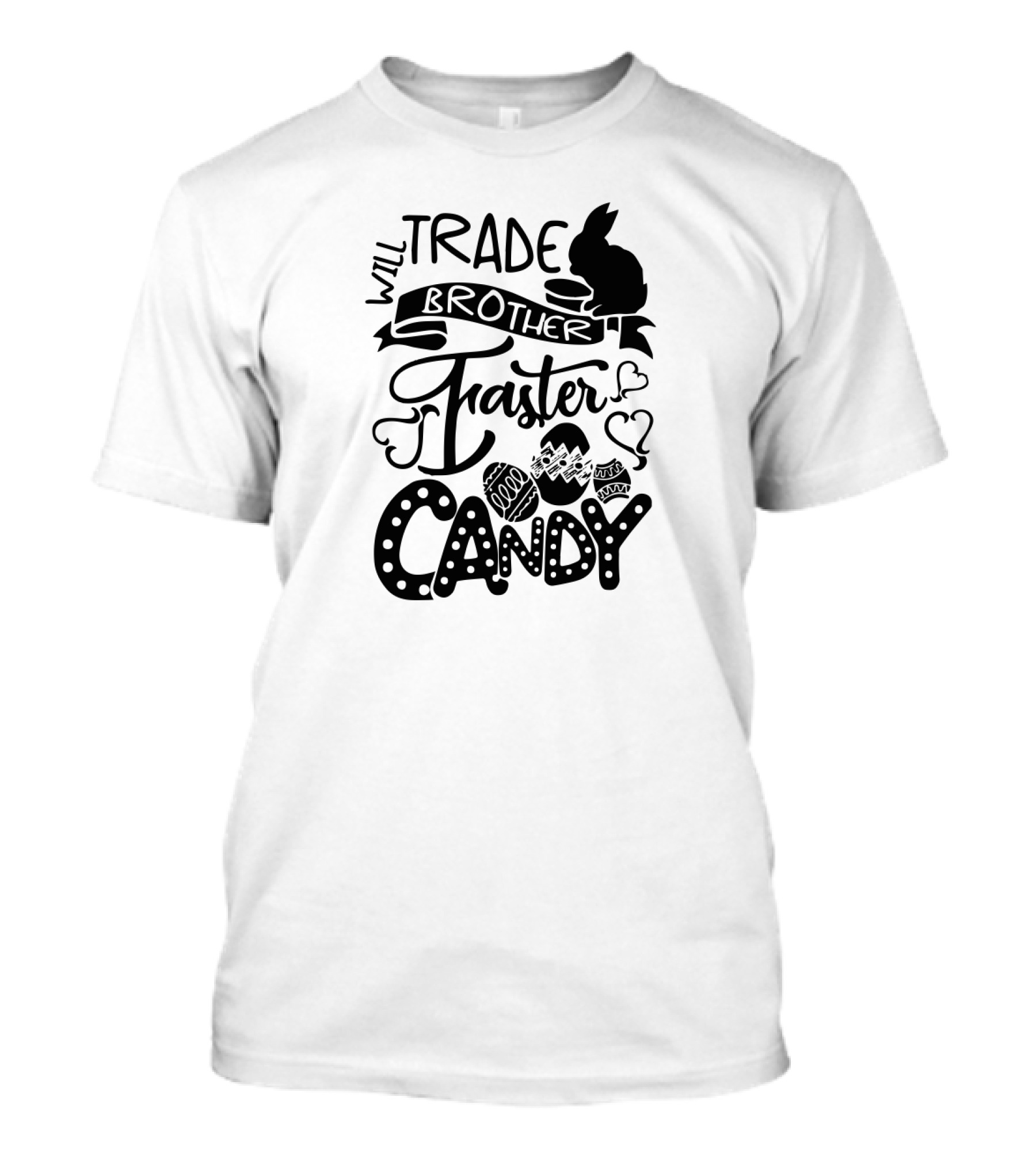 Will Trade Brother Faster For Easter Candy T-Shirt