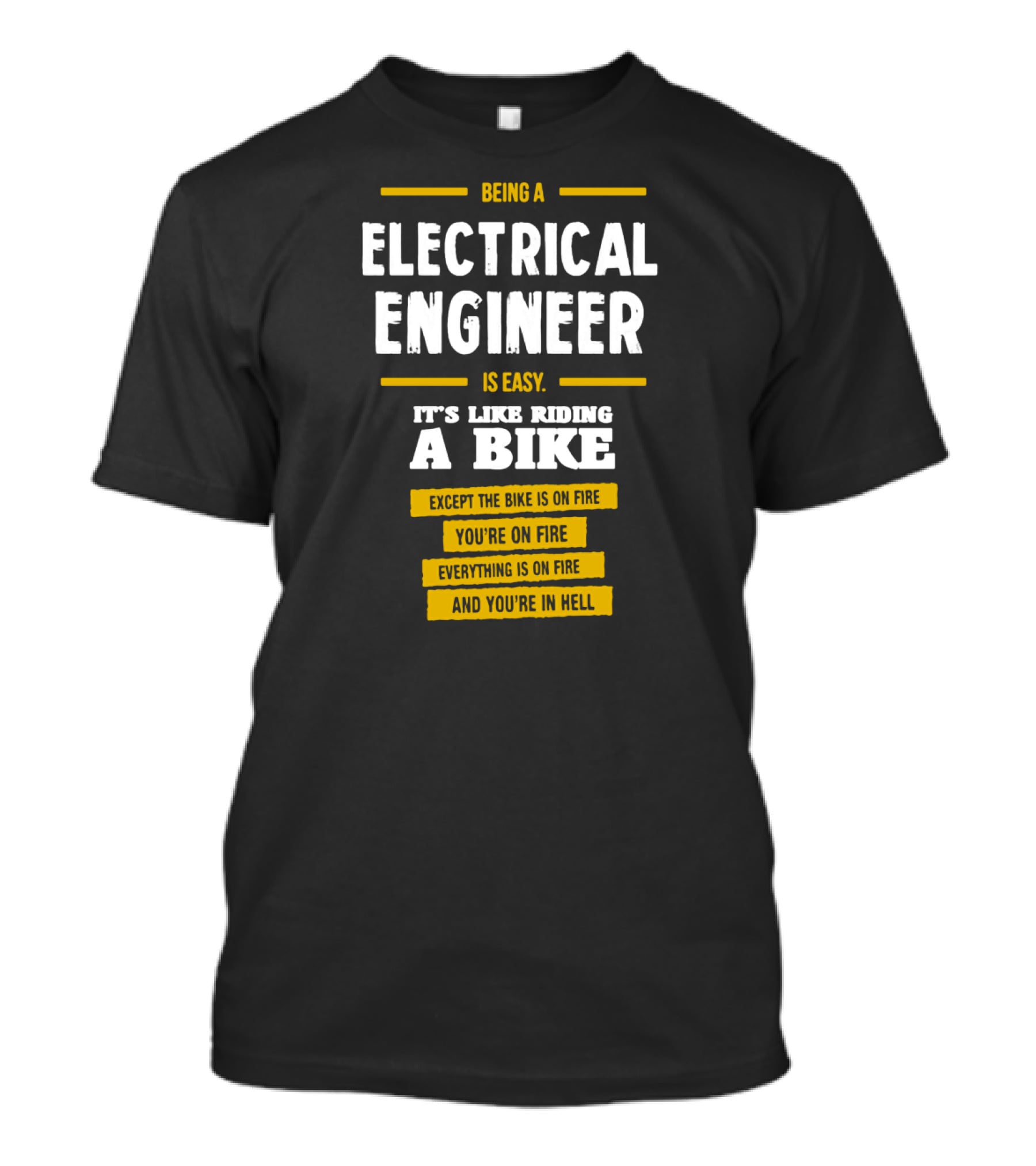 Being An Electrical Engineer Is Like Riding A Bike On Fire In Hell T-Shirt