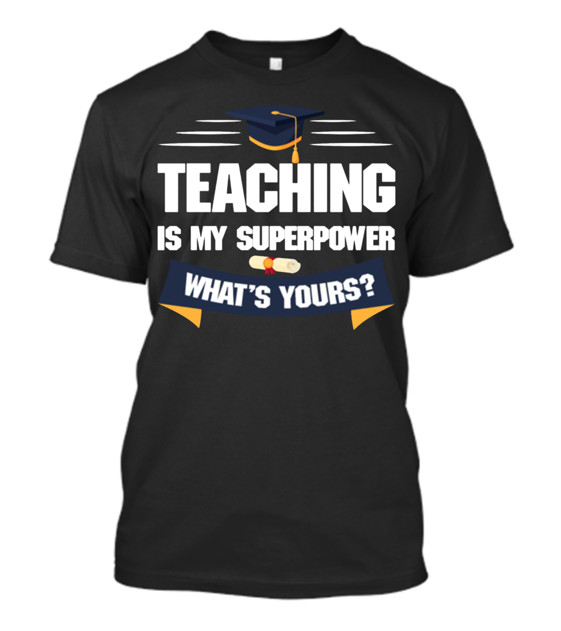 Teaching Is My Superpower What's Yours Graduation Cap Diploma T-Shirt